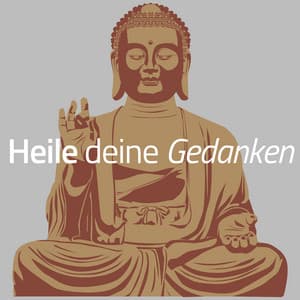 Heile deine Gedanken: Buddhistische Musik - Buddha Virtue