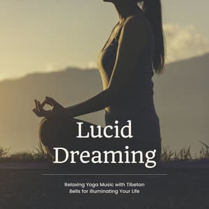Lucid Dreaming - Relaxing Yoga Music with Tibetan Bells for Illuminating Your Life - Sleeping Music Instrumental