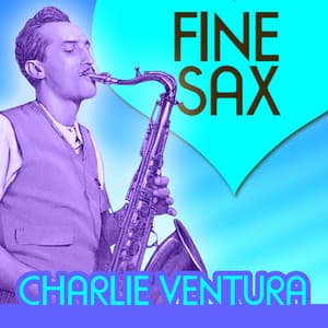 Fine Sax - Charlie Ventura