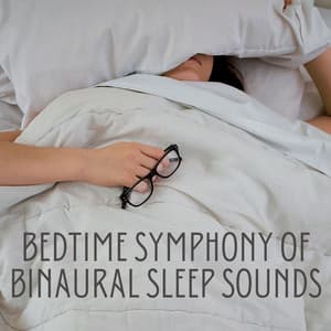 Bedtime Symphony of Binaural Sleep Sounds - Pure Binaural Beats Sleep