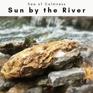 2022 Sun by the River - Sea of Calmness
