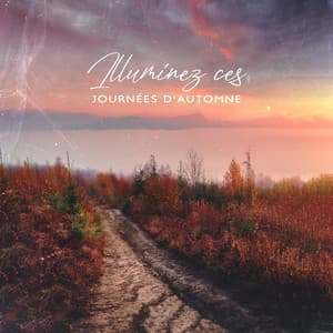 Illuminez ces journées d'automne : De merveilleux sons de la nature pour effacer la négativité, l'ennui et le manque d'espoir - Musique Coeur de la Nature