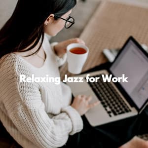 Relaxing Jazz for Work - Morning Chill Out Playlist