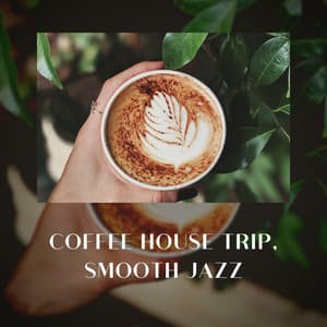 Coffee House Trip, Smooth Jazz - Cafe Latte Jazz Club