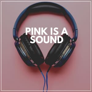 Pink Is a Sound - Pink Noise for Sleep