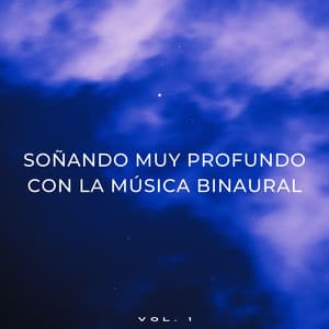 Soñando Muy Profundo Con La Música Binaural Vol. 1 - Ritmos Binaurales Sueño Profundo