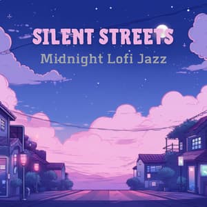 Silent Streets - Midnight Lofi Jazz - LoFi Jazz Beats