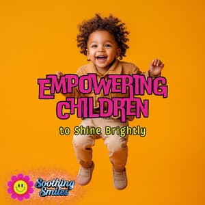 Empowering Children to Shine Brightly - Soothing Smiles