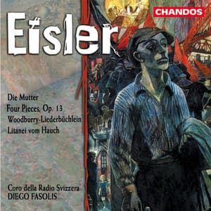 Eisler: Die Mutter, Four Pieces, Woodburry-Liederbüchlein & Litany of the Breath - Hanns Eisler