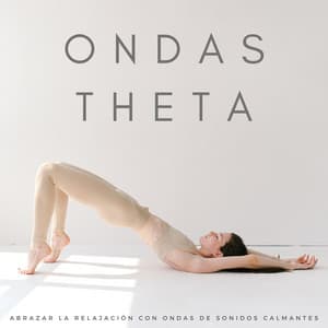 Ondas Theta: Abrazar La Relajación Con Ondas De Sonidos Calmantes - Grabaciones de ritmos binaurales