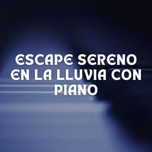 Escape Sereno En La Lluvia Con Piano - Sol y Lluvia