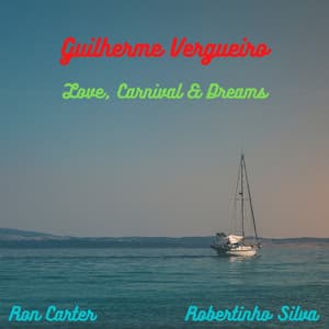 LOVE, CARNIVAL AND DREAMS - Guilherme Vergueiro