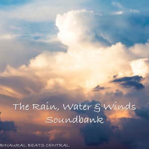 The Rain, Water & Winds Soundsbank 1 - Binaural Beats Central