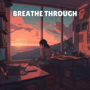 Breathe Through - Inspiring Tranquil Sounds