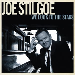 We Look to the Stars - Joe Stilgoe