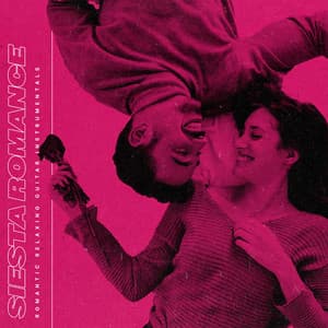 Siesta Romance - Romantic Relaxing Guitar Instrumentals