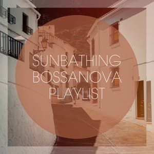 Sunbathing Bossanova Playlist - Bossa Nova All-Star Ensemble