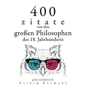 400 Zitate von den großen Philosophen des 18. Jahrhunderts - Adam Smith