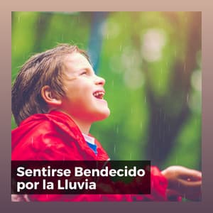 Sentirse Bendecido por la Lluvia - Sonidos De Lluvia