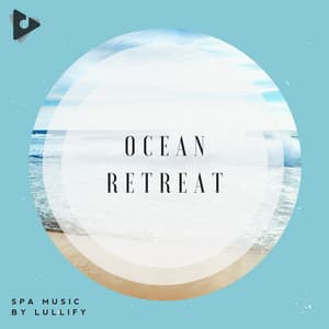 Ocean Retreat - Spa Music by Lullify