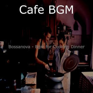 Bossanova - Bgm for Cooking Dinner - Cafe BGM