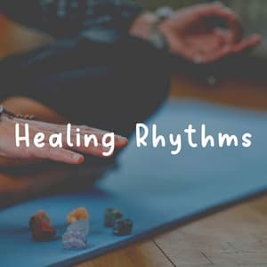 Healing Rhythms - Easy Ambient Mind Body Soul Healing Meditation Music
