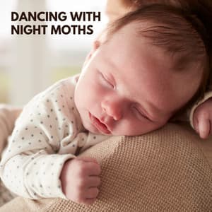 Dancing with Night Moths - Baby Sleep Music