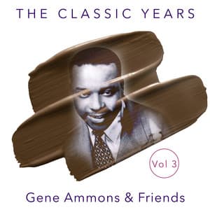 The Classic Years, Vol. 3 - Gene Ammons