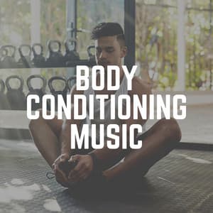 Body Conditioning Music - Gym Music