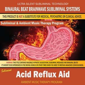 Acid Reflux Aid - Subliminal & Ambient Music Therapy - Binaural Beat Brainwave Subliminal Systems