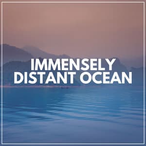 Immensely Distant Ocean - Sea Sand Sun