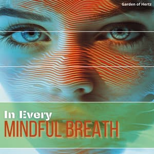 In Every Mindful Breath, We Transcend Limits - Garden of Hertz