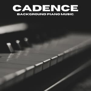 Cadence: Soft Piano Music - Background Piano Music.