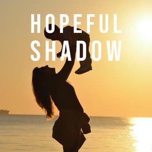 Hopeful Shadow - Sleep Music Lullabies
