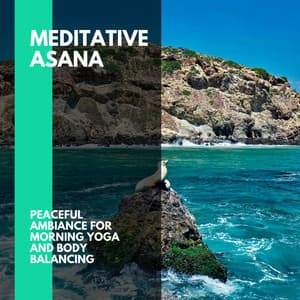 Meditative Asana - Peaceful Ambiance for Morning Yoga and Body Balancing - Incredible Oceans