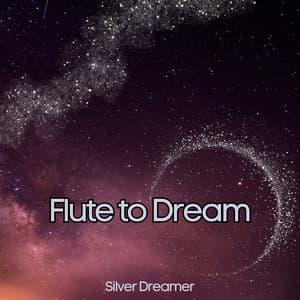 Flute to Dream: Serene Melodies for the Night - Silver Dreamer
