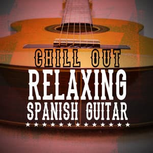Chill out Relaxing Spanish Guitar - Spanish Guitar Chill Out