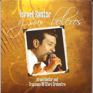 Israel Kantor y Sus Boleros - Israel Kantor
