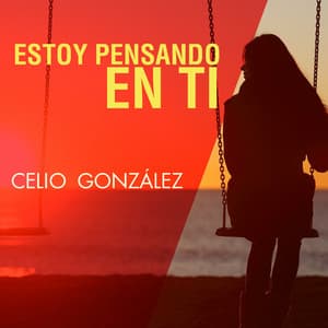 Estoy Pensando en Ti - Celio Gonzalez