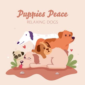 Puppies Peace - Relaxing Dogs