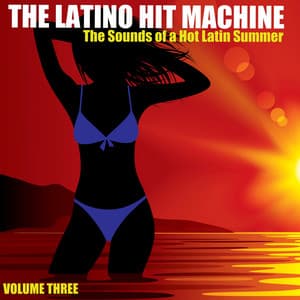 The Sounds of a Hot Latin Summer, Volume 3 - The Latino Hit Machine
