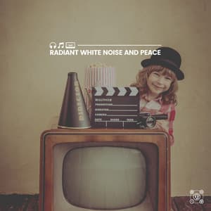 Radiant White Noise and Peace - Crying & Colic Relief