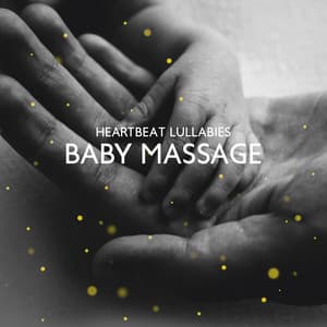 Heartbeat Lullabies: Baby Massage: Relaxing Instrumental Music and Sound Effects, Soothing Sleep Therapy, Zen Relaxation for Children, Baby Spa Massotherapy - Deep Sleep System