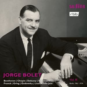 Jorge Bolet: The Berlin Radio Recordings, Vol. III - Jorge Bolet