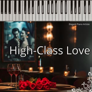 High-Class Love - Elegant Piano Artiste