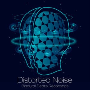 Distorted Noise - Binaural Beats Recordings