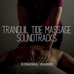 Binaural Sounds: Tranquil Tide Massage Soundtracks - Binaural Boy