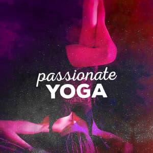 Passionate Yoga - Yoga Music
