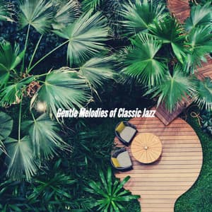 Gentle Melodies of Classic Jazz - Soothing Dinner Music