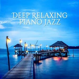 Deep Relaxing Piano Jazz - Smooth Instrumental Sounds, Peaceful Piano Music, Solo Piano for Sleep, Rest, Lounge Music, Good Mood, Piano Bar - Pianobar Moods